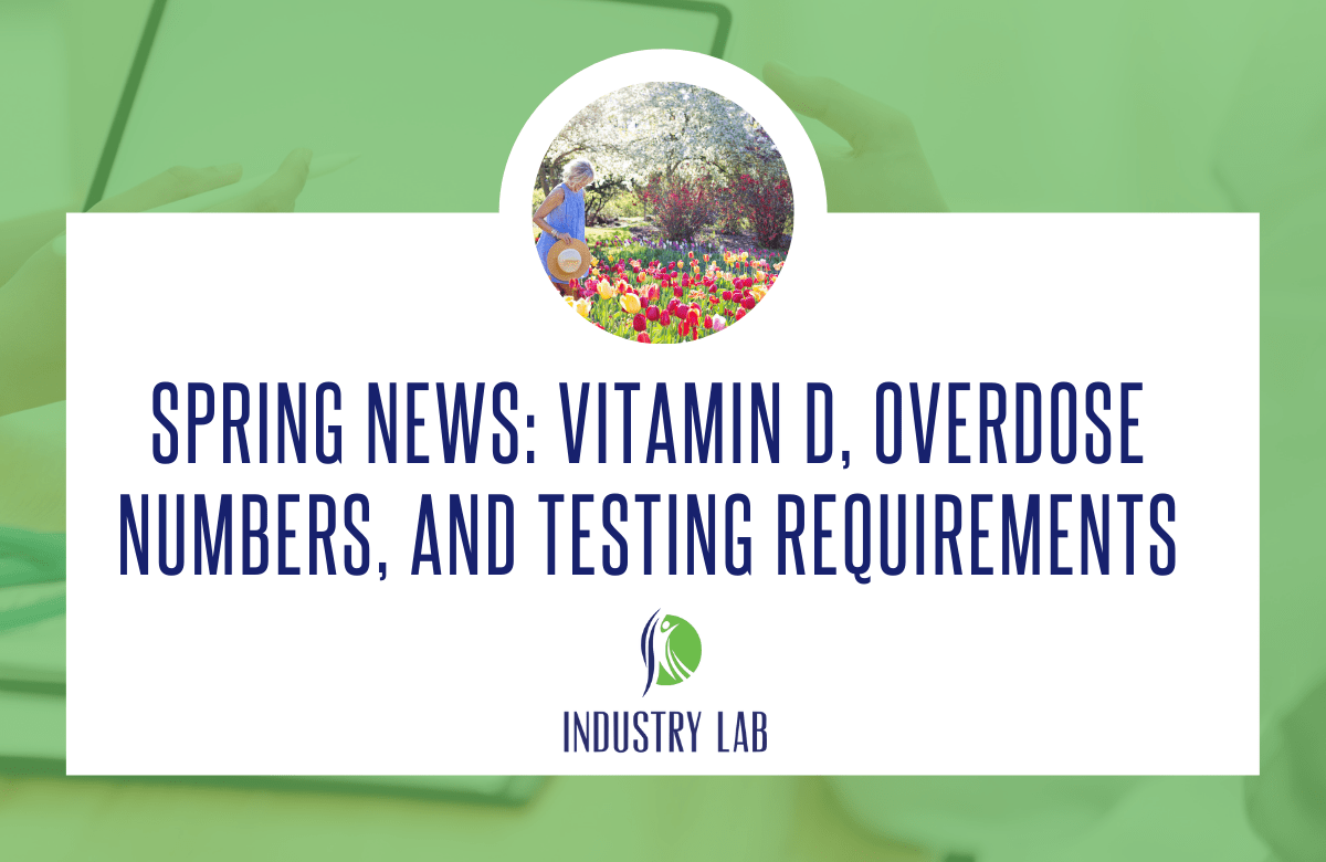 Spring News Vitamin D, Overdose Numbers, and Testing Requirements