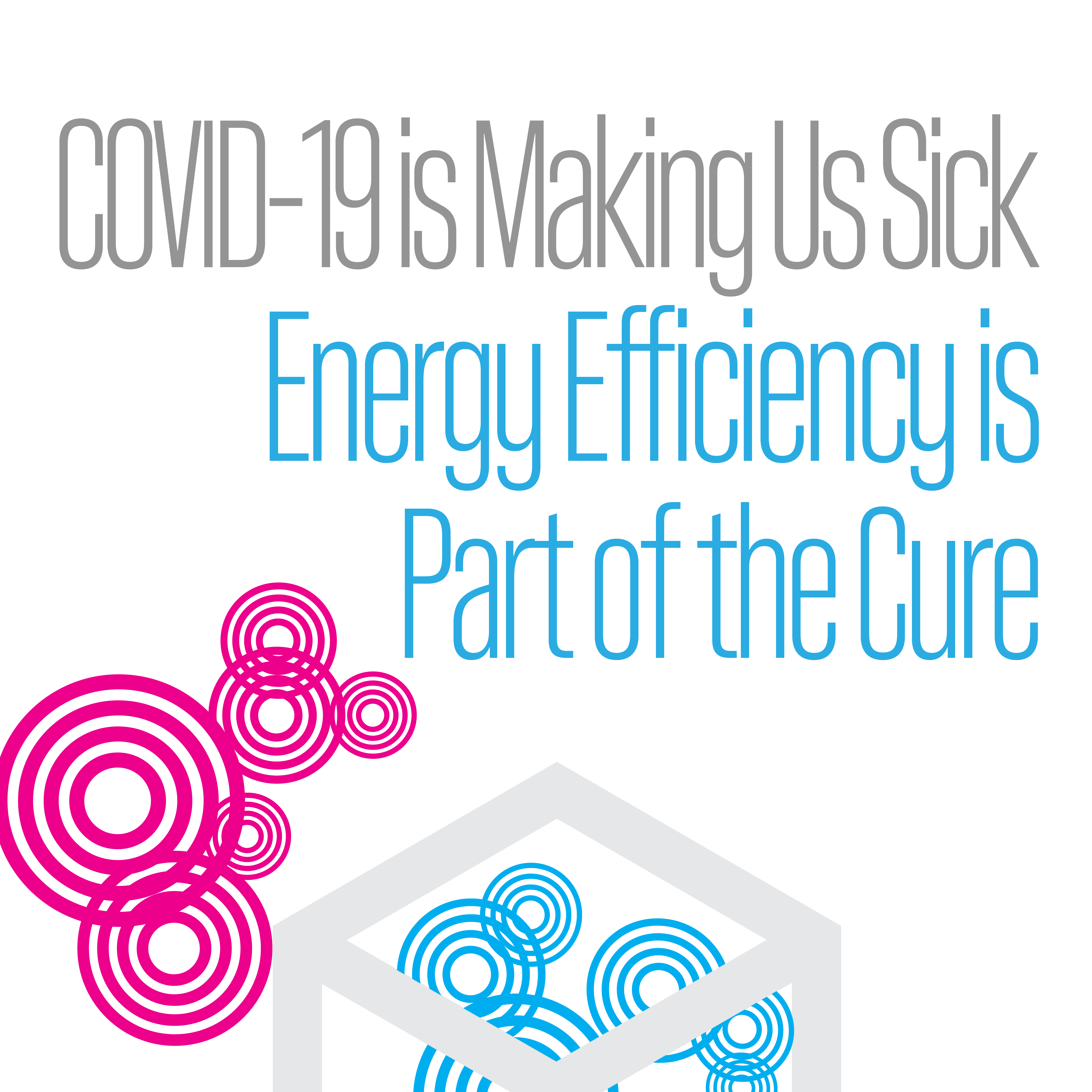 COVID19 is Making Us Sick, Energy Efficiency is Part of the Cure