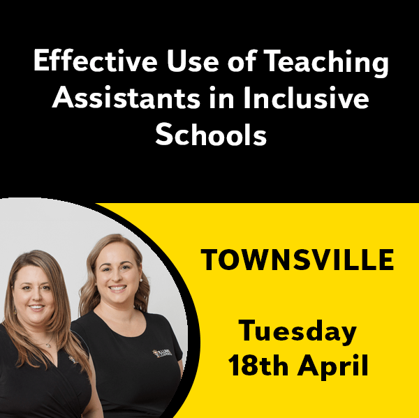 TOWNSVILLE Effective Use of Teaching Assistants in Inclusive Schools