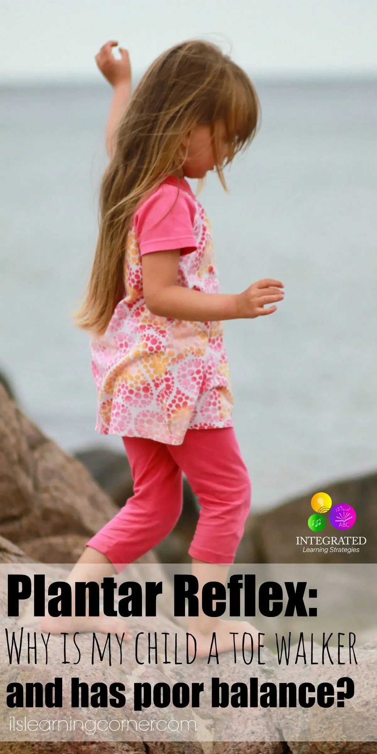 Plantar Reflex Reasons why my Child may be a Toe Walker and has Poor Balance and Coordination