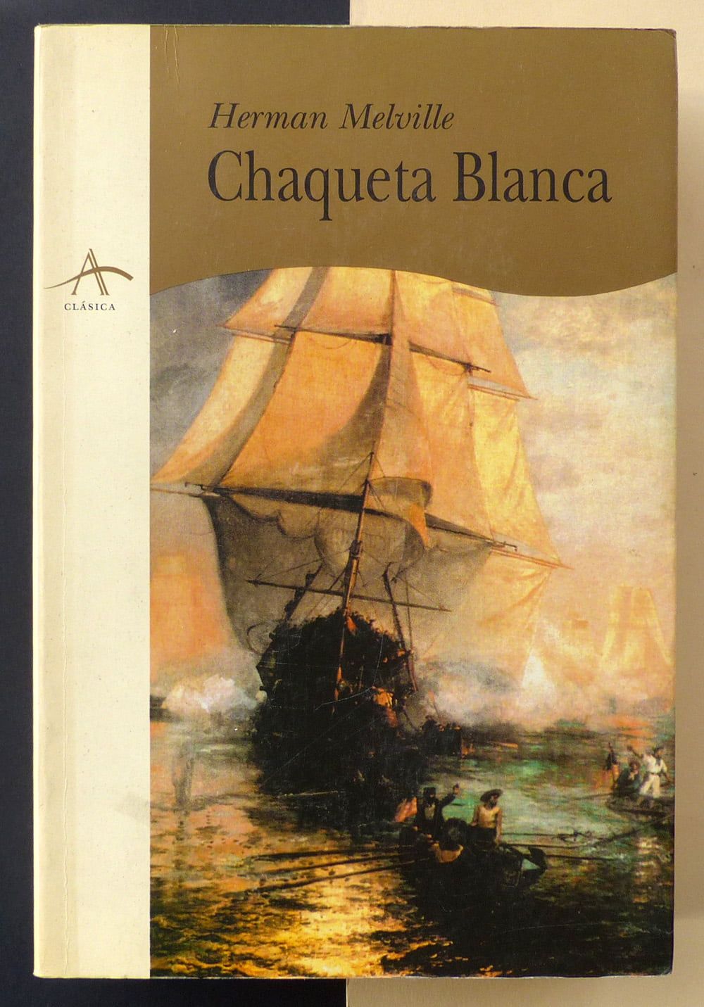 MELVILLE, Herman Chaqueta blanca o el mundo en un buque de guerra