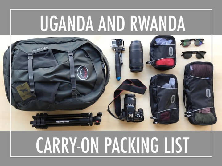 Uganda & Rwanda carryon packing list I'M 8 HOURS AHEAD