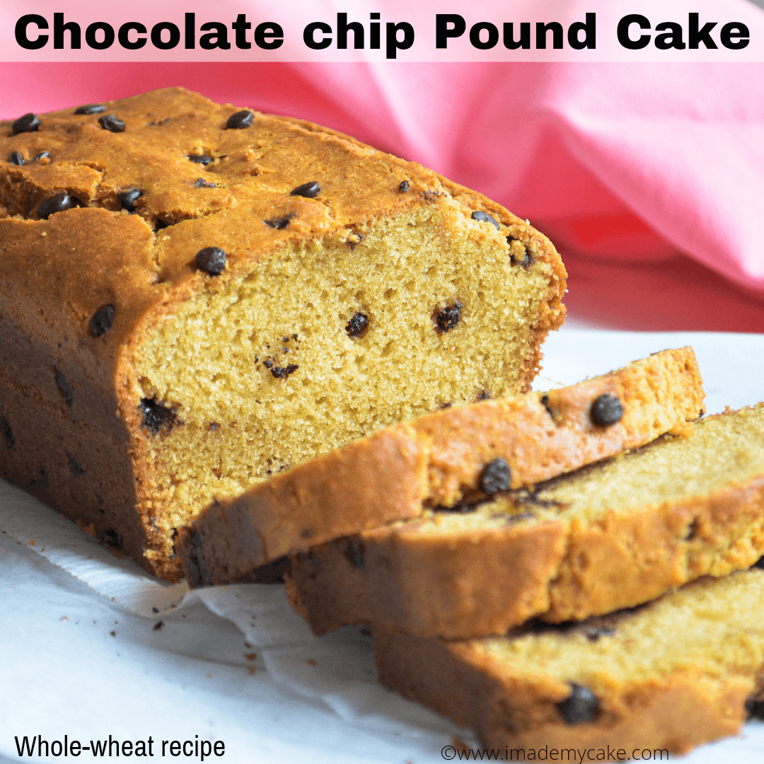 Whole wheat Pound Cake Chocolate Chip Cake » I Made My Cake