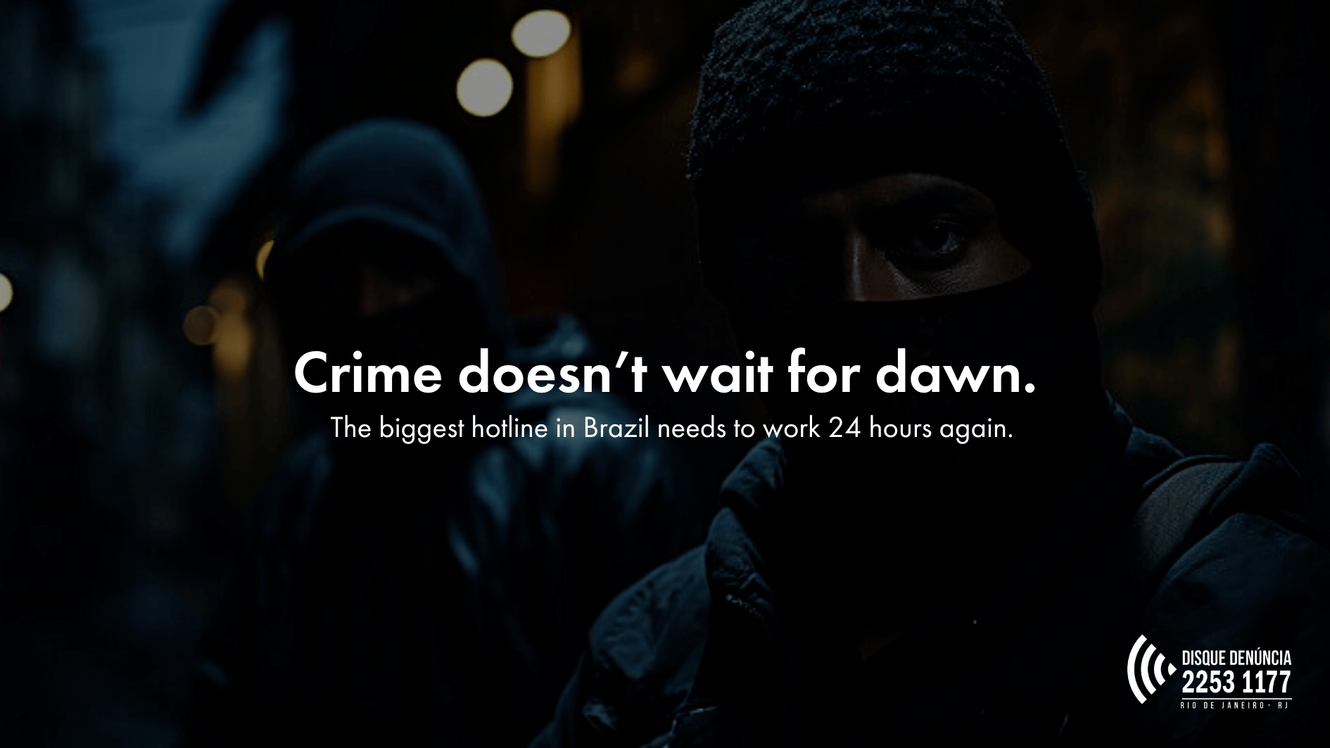 Disque Denúncia Crime Doesn't Wait For Dawn • Ads of the World™ Part