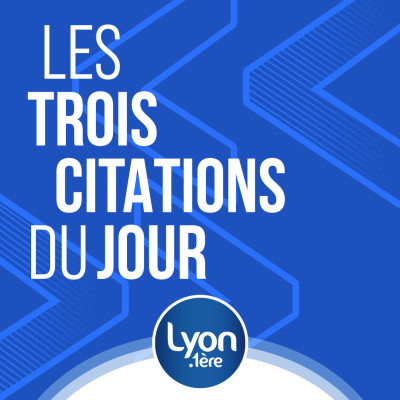 LES 3 CITATIONS DU JOUR REMY ET DJAM SUR LYON 1ERE Ecouter les