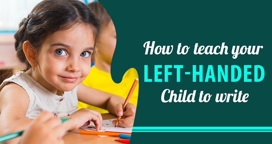 Effective Tips On How To Teach Your LeftHanded Child To Write