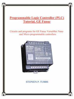Programmable Logic Controller (PLC) Tutorial, GE Fanuc - Stephen Tubbs