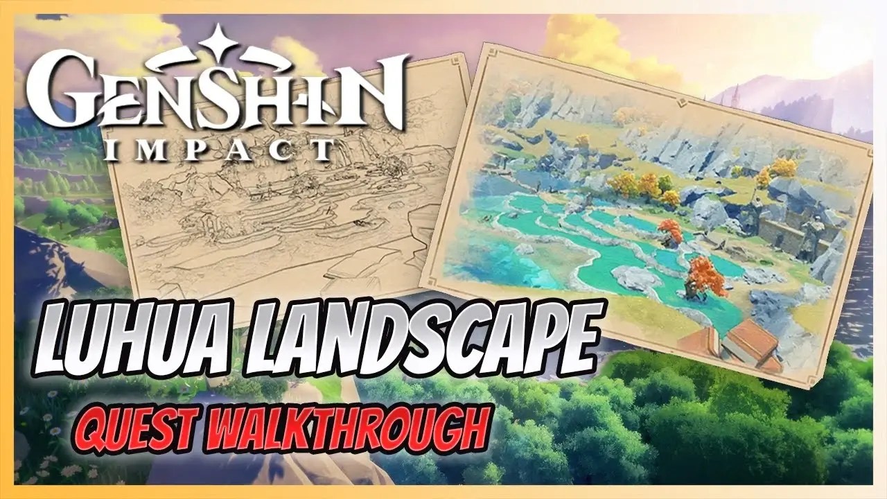 Genshin Impact Luhua Landscape Quest Rookie's Guide