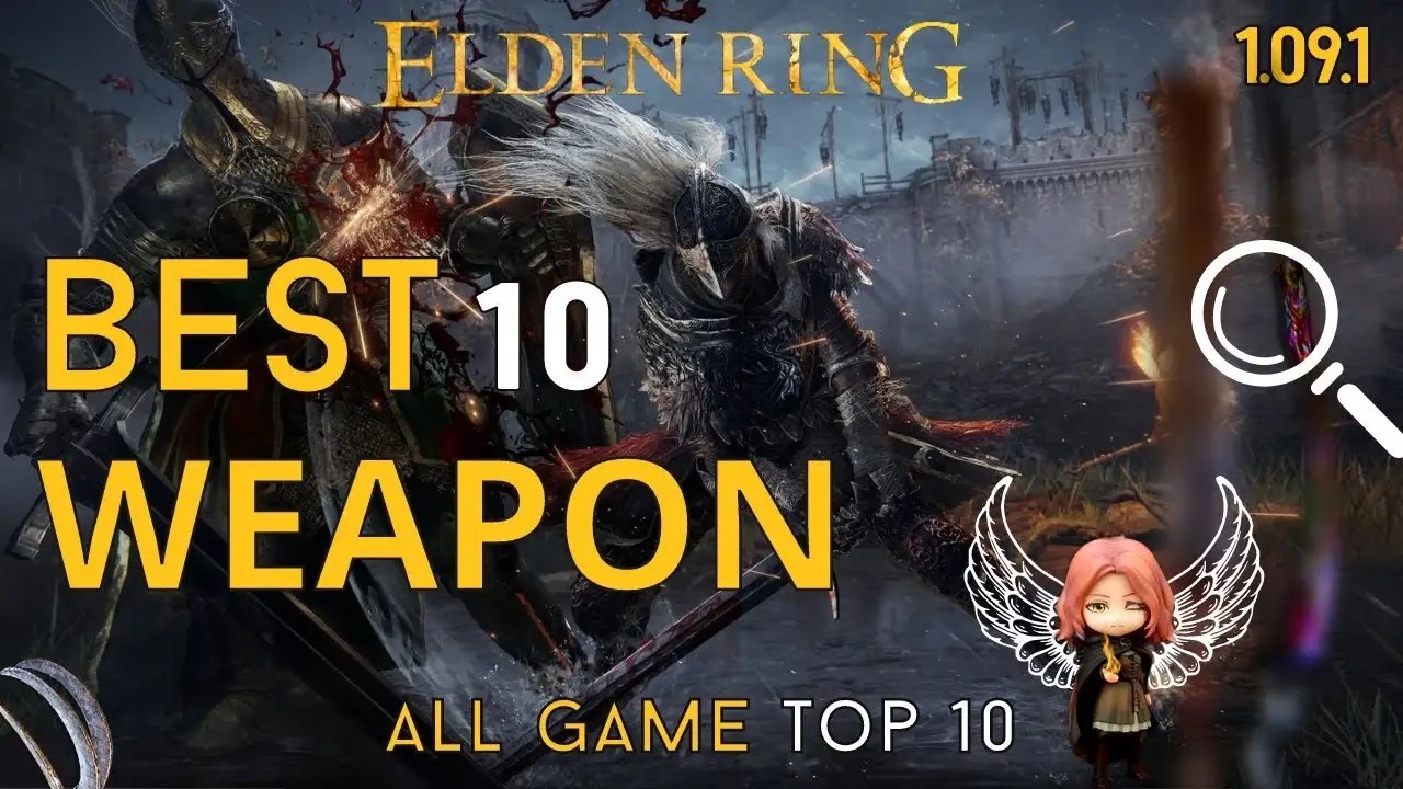 Elden Ring Top 10 Best Weapons In Patch 1.09.1 PVP & PVE