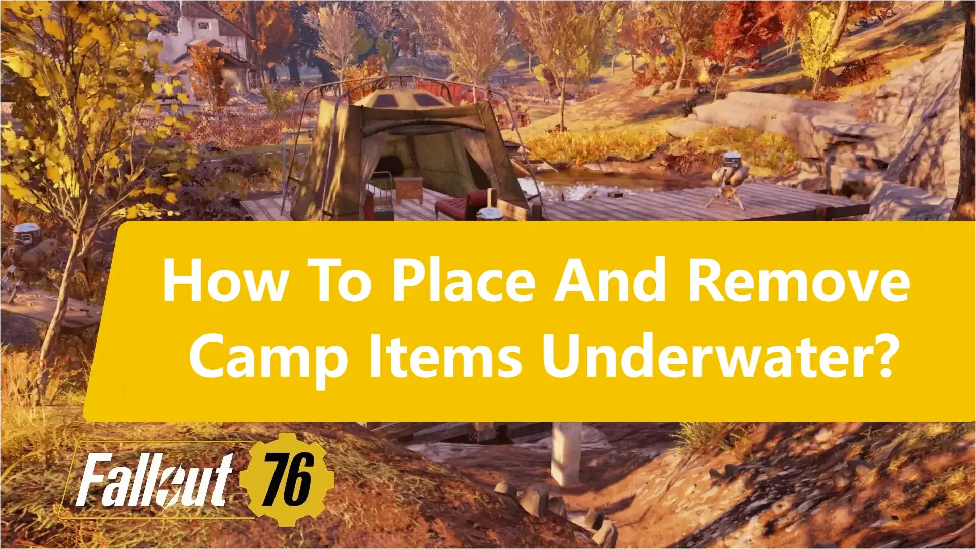 Fallout 76 How To Place And Remove Camp Items Underwater? 6 Tips