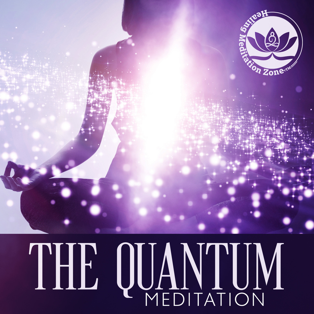 The Quantum Meditation (Healing Consciousness, Calming Music for