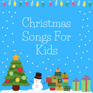 Download Christmas Songs for Kids The First Noel on JOOX