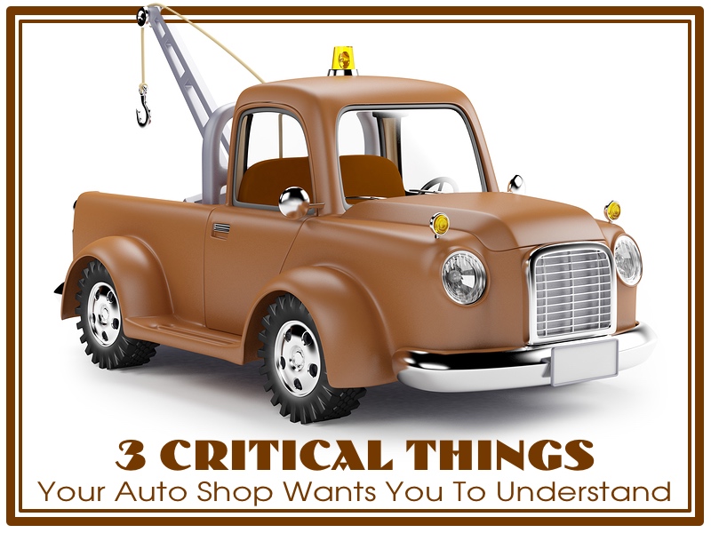 3 Critical Things Your Auto Shop Wants You To Understand I86 Truck