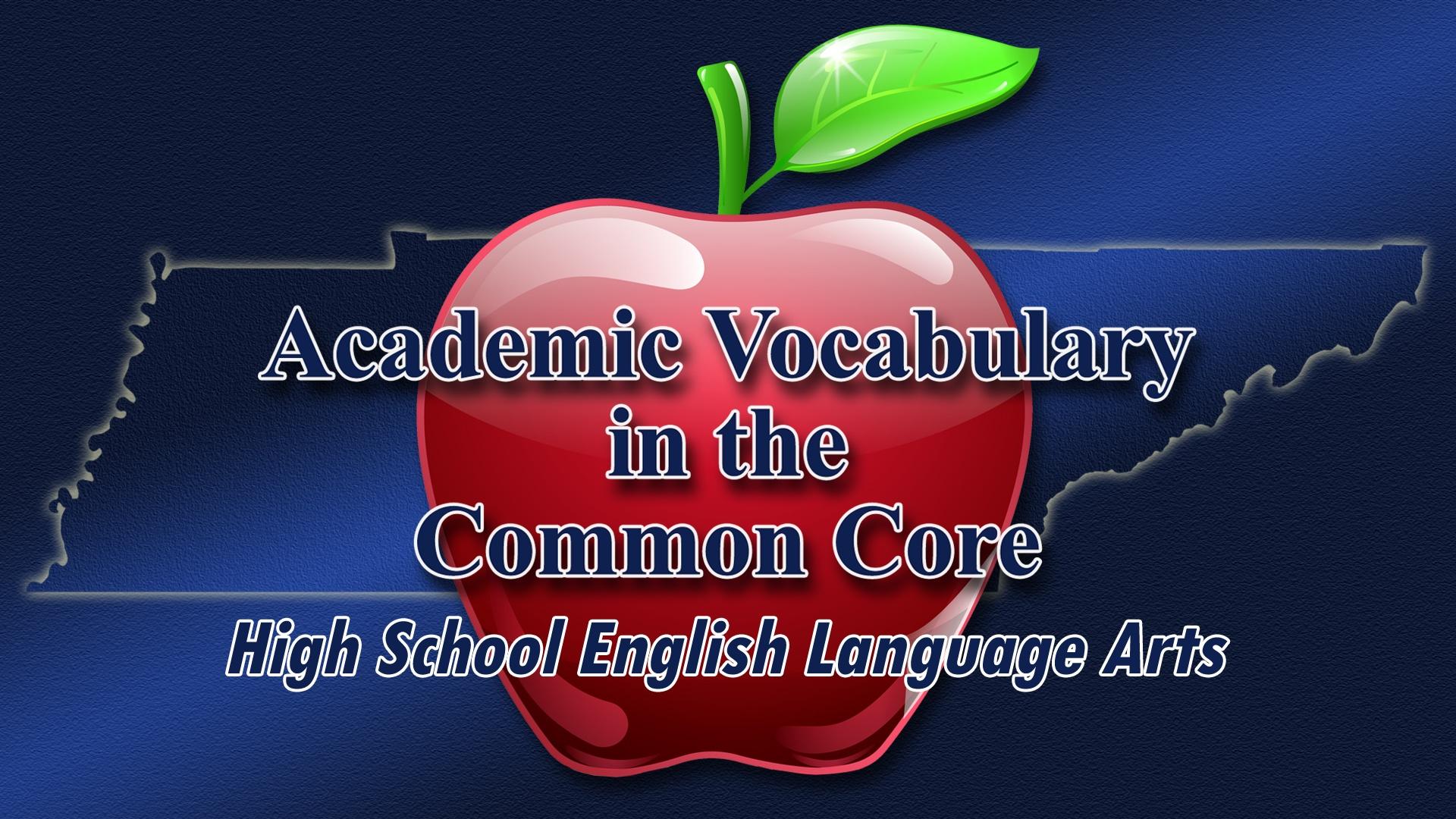 Academic Vocabulary in the Common Core High School English Language