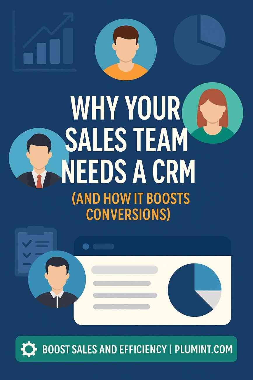 Why Your Sales Team Needs a CRM (and How It Boosts Conversi… Plumint