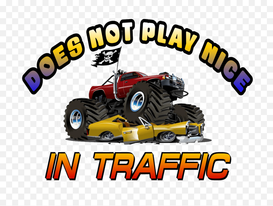 Donu0027t Play Nice Monster Truck Phrase Quote Bumper Sticker Slang