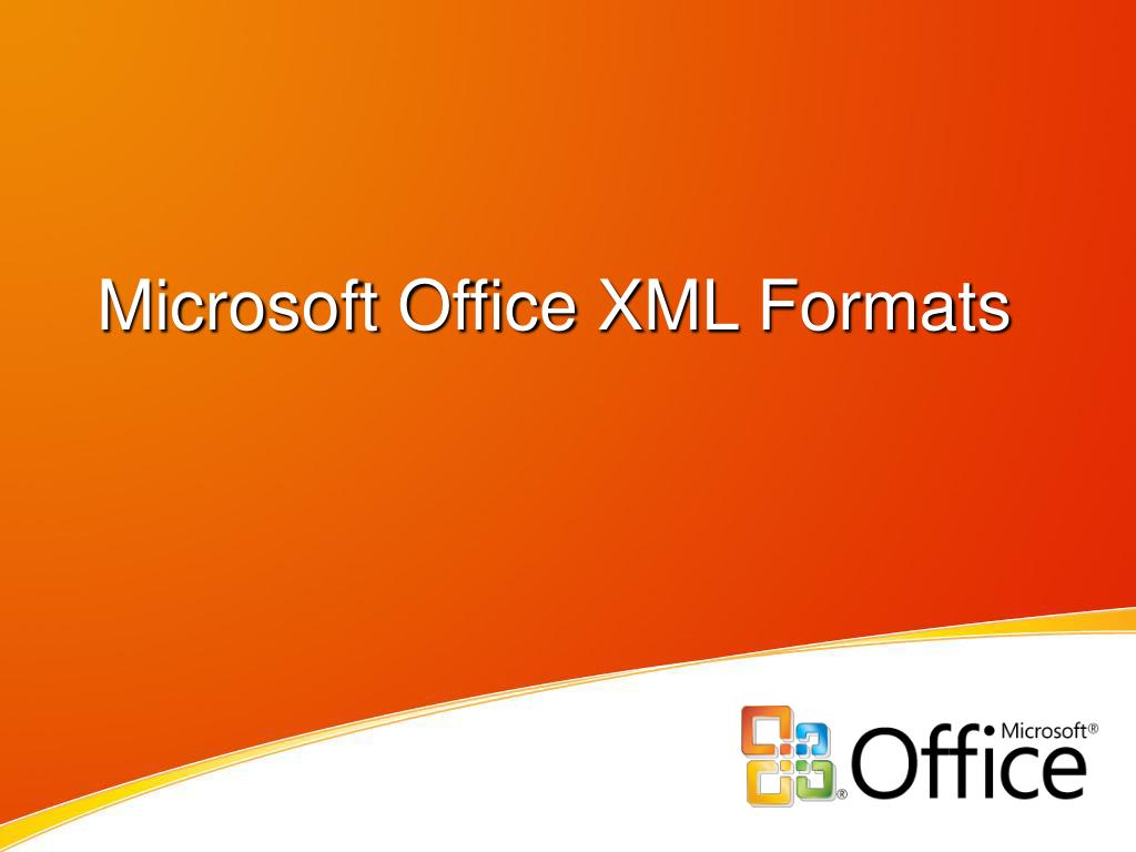 PPT Microsoft Office XML Formats PowerPoint Presentation, free