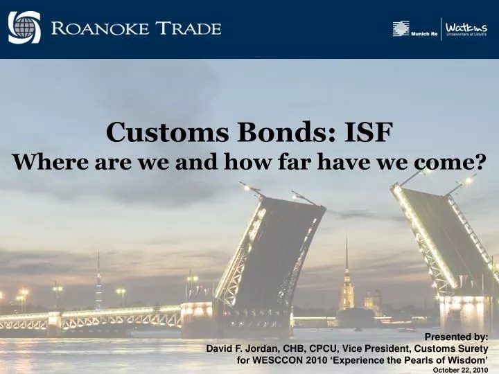 PPT Customs Bonds ISF Where are we and how far have we come