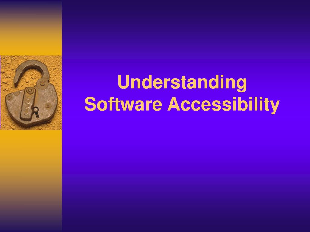 PPT Understanding Software Accessibility PowerPoint Presentation
