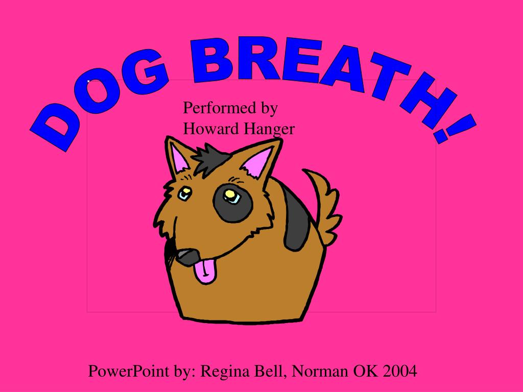 PPT DOG BREATH! PowerPoint Presentation, free download ID1039577