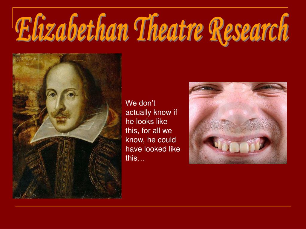 PPT Elizabethan Theatre Research PowerPoint Presentation, free