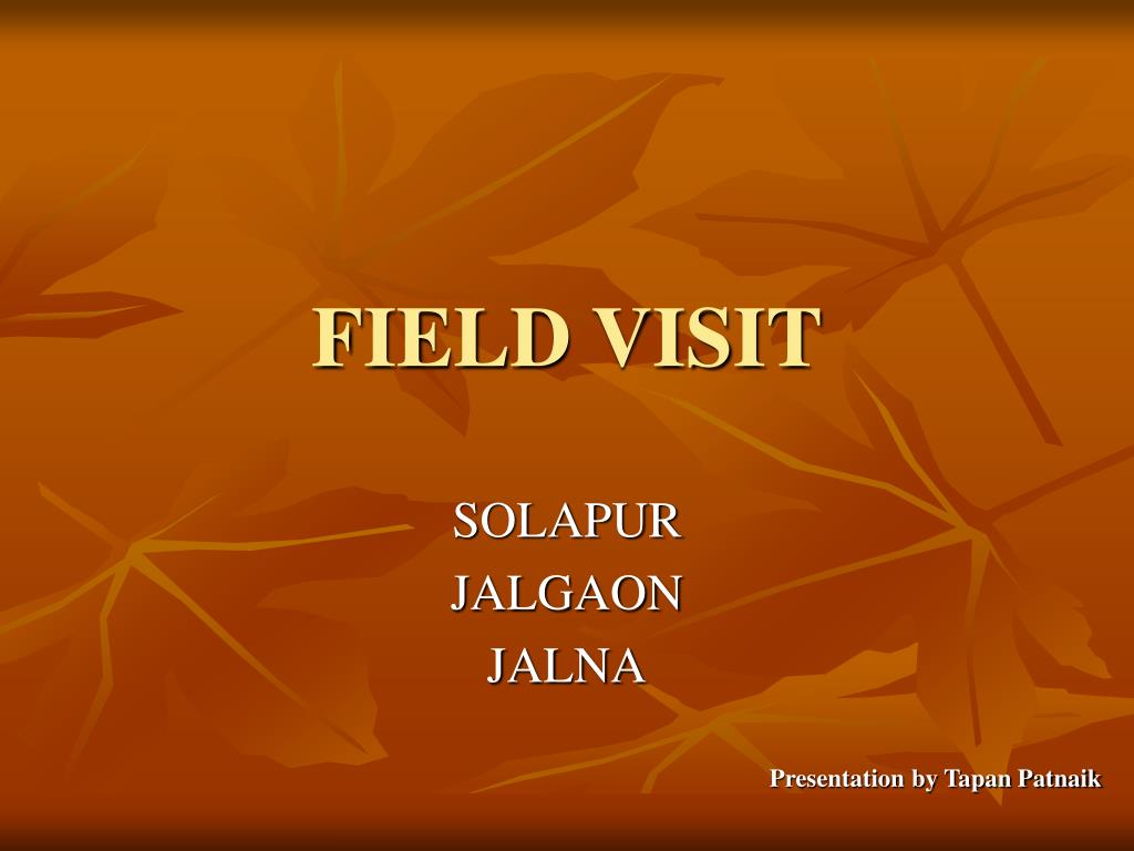 PPT FIELD VISIT PowerPoint Presentation, free download ID1054379