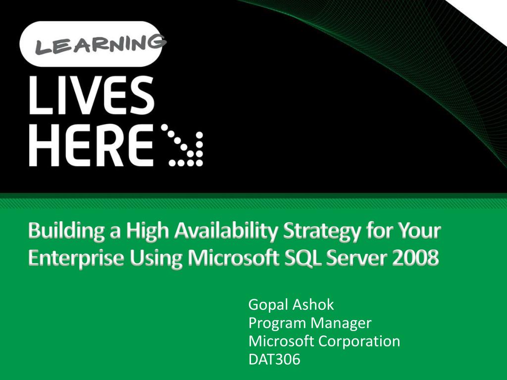 PPT Building a High Availability Strategy for Your Enterprise Using Microsoft SQL Server 2008