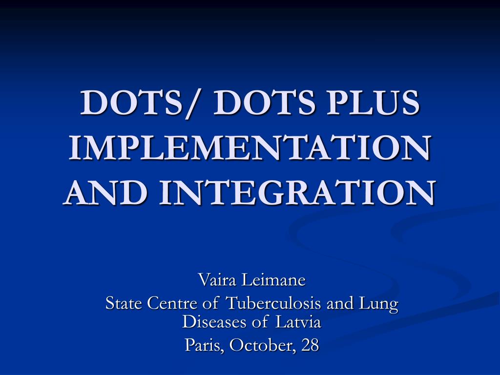 PPT DOTS/ DOTS PLUS IMPLEMENTATION A ND INTEGRATION PowerPoint
