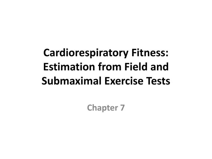 PPT Cardiorespiratory Fitness Estimation from Field and Submaximal PPT Cardiorespiratory Fitness Estimation from Field and Submaximal