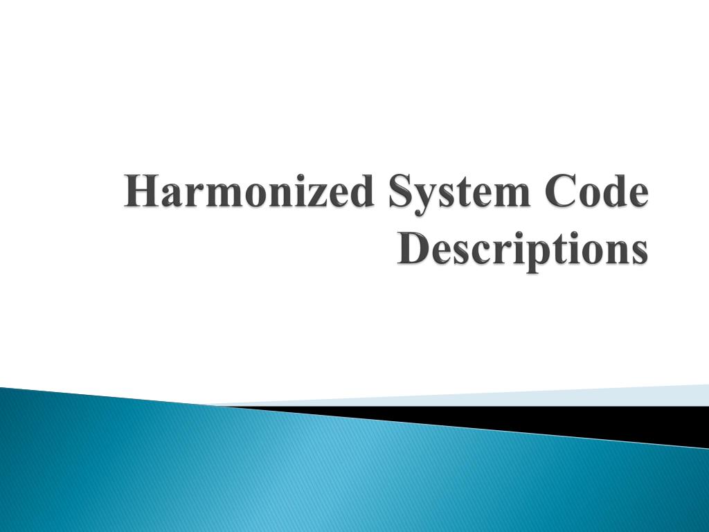 PPT Harmonized System Code Descriptions PowerPoint Presentation, free