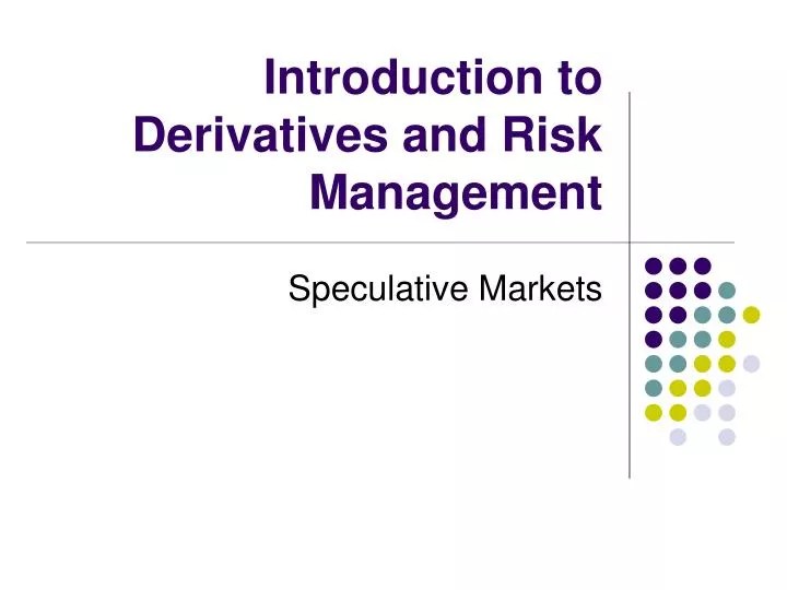 An Introduction to Derivative Securities, Financial Markets, and.