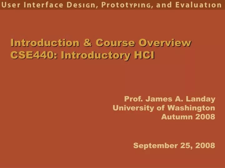 PPT Introduction & Course Overview CSE440 Introductory HCI