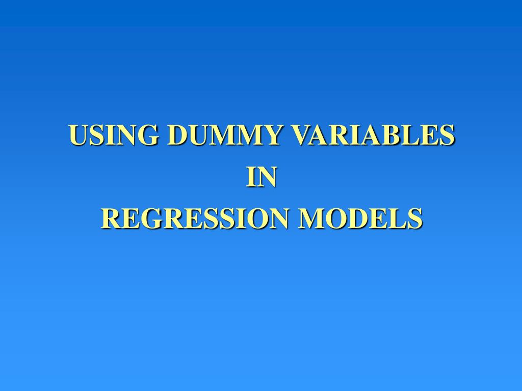 PPT USING DUMMY VARIABLES IN REGRESSION MODELS PowerPoint