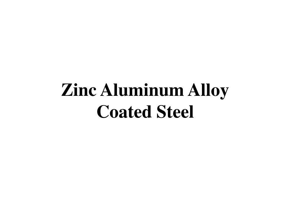 PPT Zinc Aluminum Alloy Coated Steel PowerPoint Presentation, free
