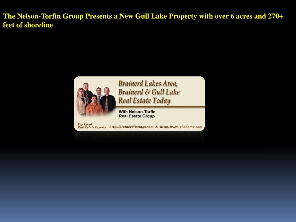 PPT The NelsonTorfin Group Presents a New Gull Lake Property wi