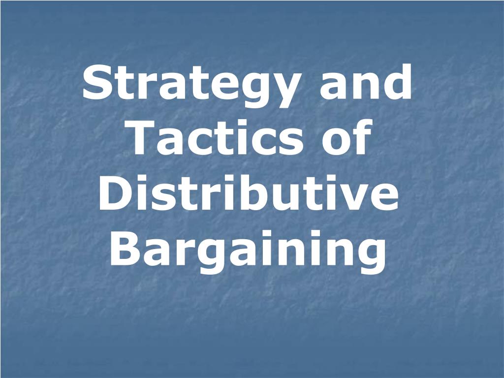 PPT Strategy and Tactics of Distributive Bargaining PowerPoint