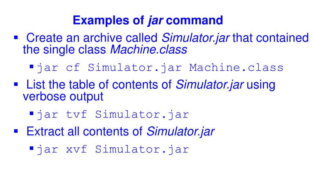 PPT Objectives 1. Archiving and Packaging Java Code 2. The jar