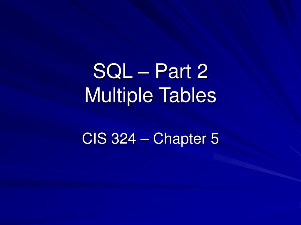 PPT SQL Part 2 Multiple Tables PowerPoint Presentation, free