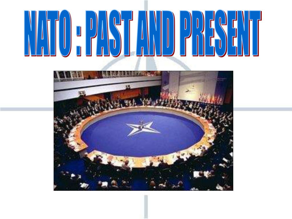 PPT NATO PAST AND PRESENT PowerPoint Presentation, free download