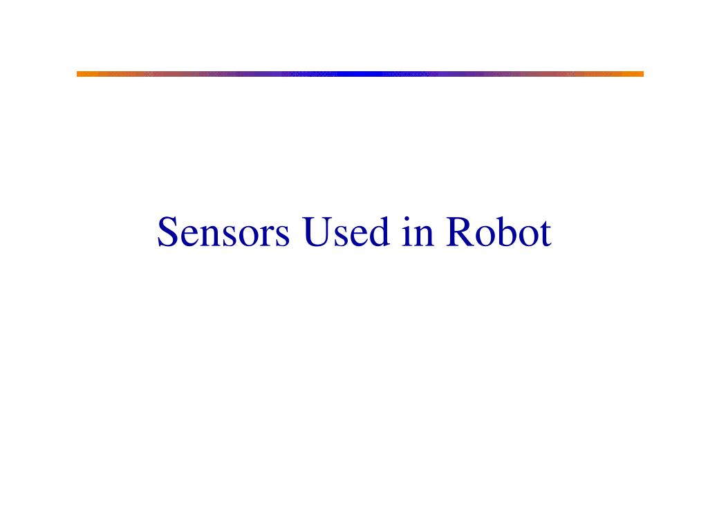 PPT Robot Sensing and Sensors PowerPoint Presentation, free download