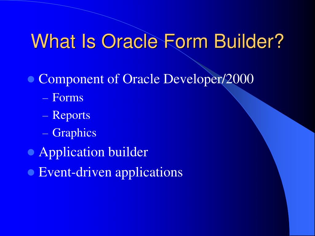 PPT Forms An Overview of Oracle Form Builder v.6.0 PowerPoint Presentation ID1244678
