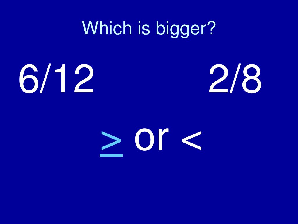 PPT - Which is bigger? PowerPoint Presentation, free download - ID:1264869