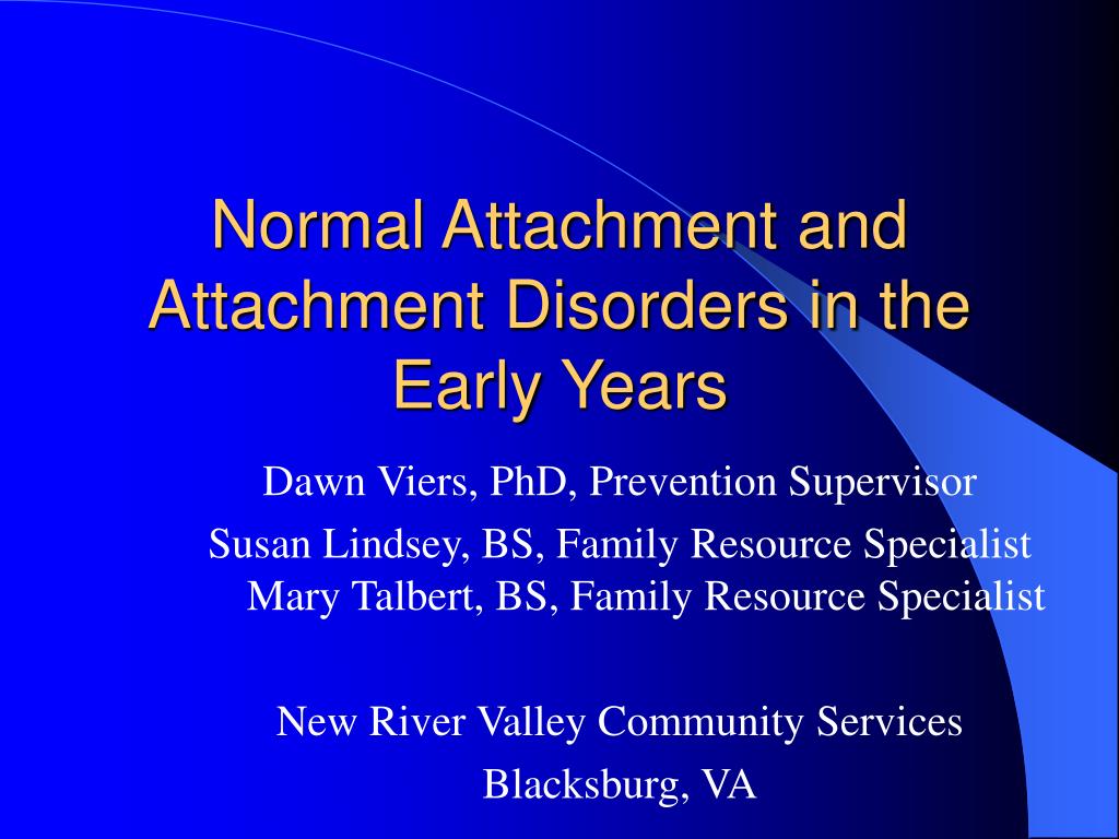 PPT Normal Attachment and Attachment Disorders in the Early Years