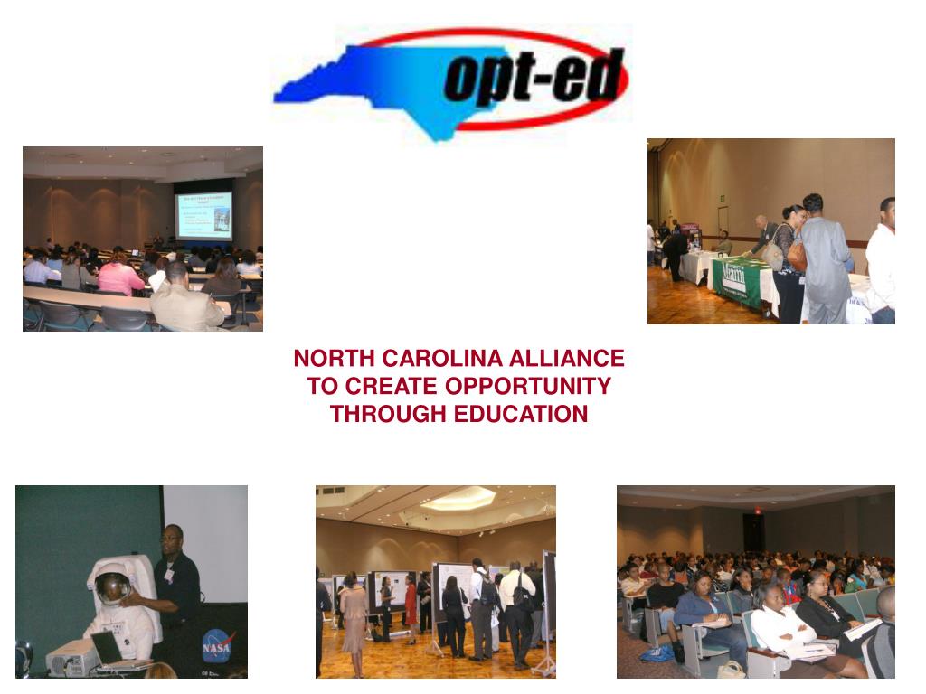 PPT NORTH CAROLINA ALLIANCE TO CREATE OPPORTUNITY THROUGH EDUCATION