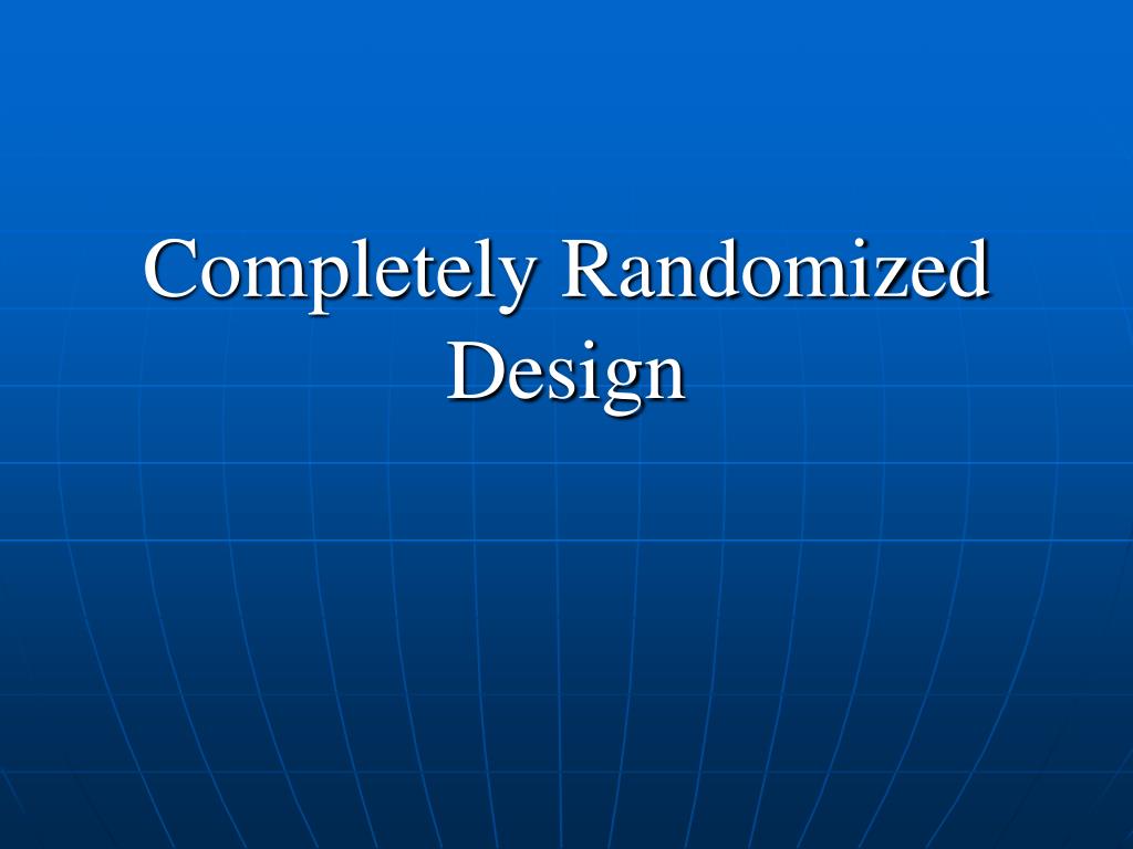 PPT - Completely Randomized Design PowerPoint Presentation, free