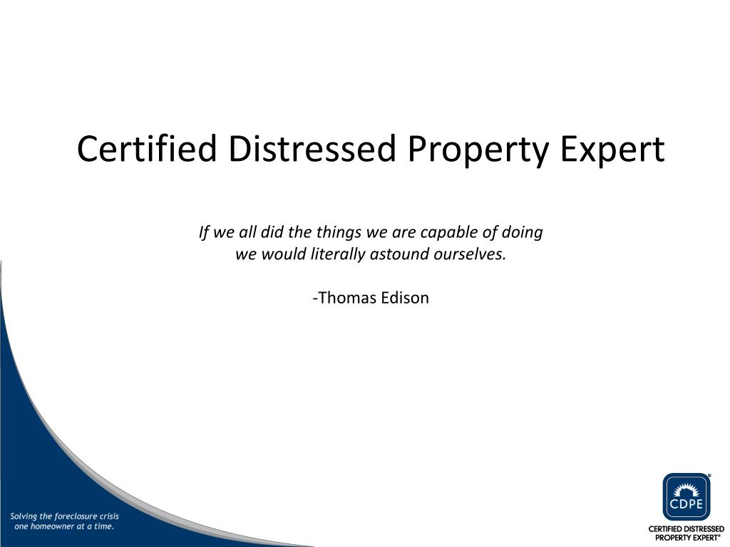 PPT Certified Distressed Property Expert If we all did the things we