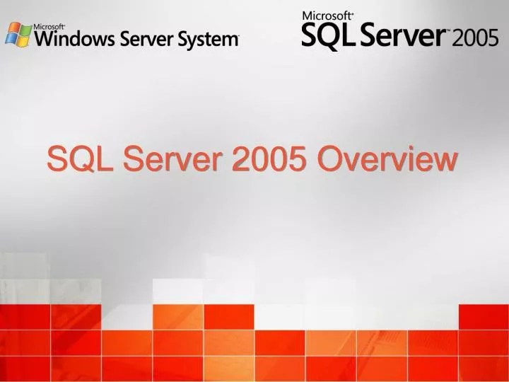 PPT SQL Server 2005 Overview PowerPoint Presentation, free download