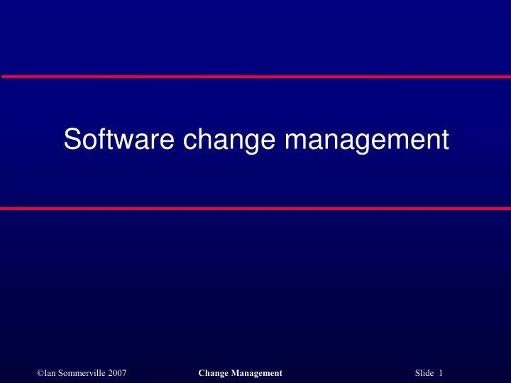 PPT Software change management PowerPoint Presentation, free download