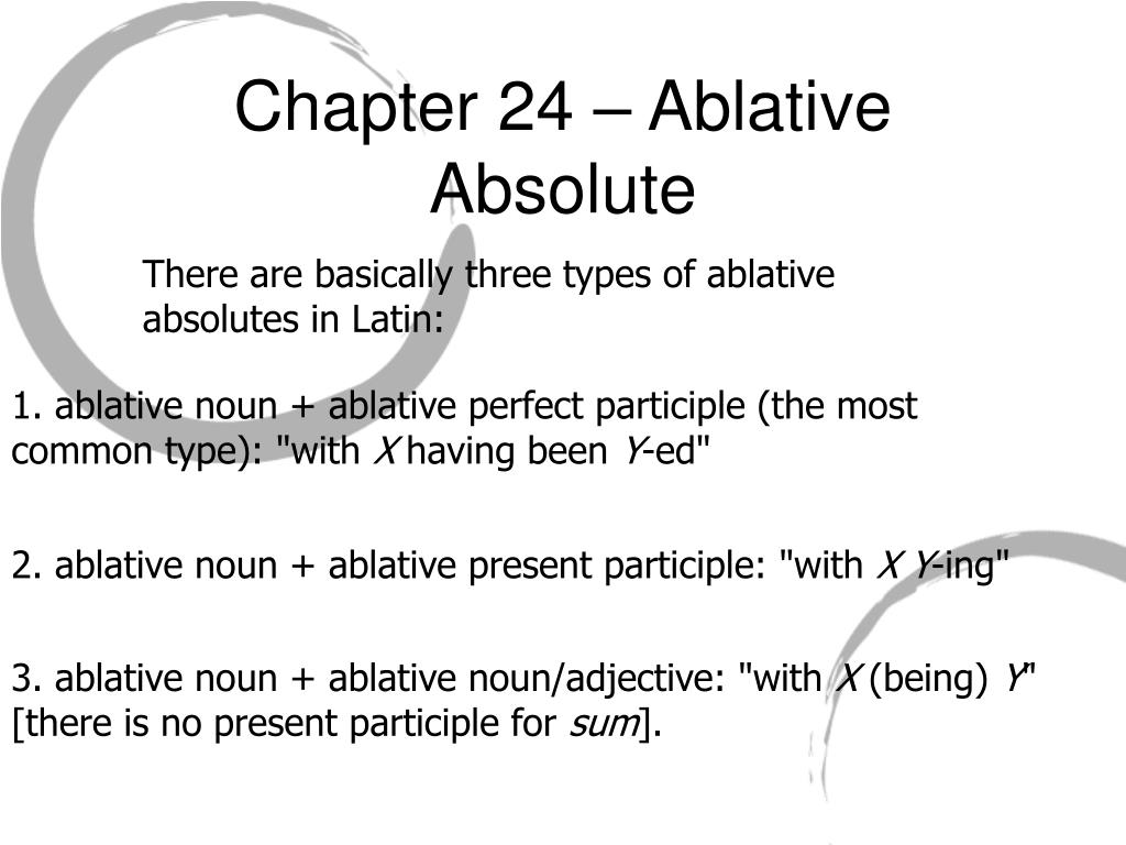 PPT Chapter 24 Ablative Absolute; Passive Periphrastic; Dative of