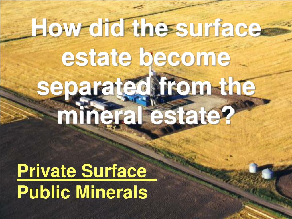 PPT Split Estate Private Surface / Public Minerals What Does it Mean